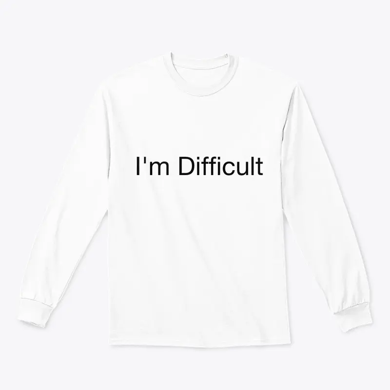 I'm Difficult