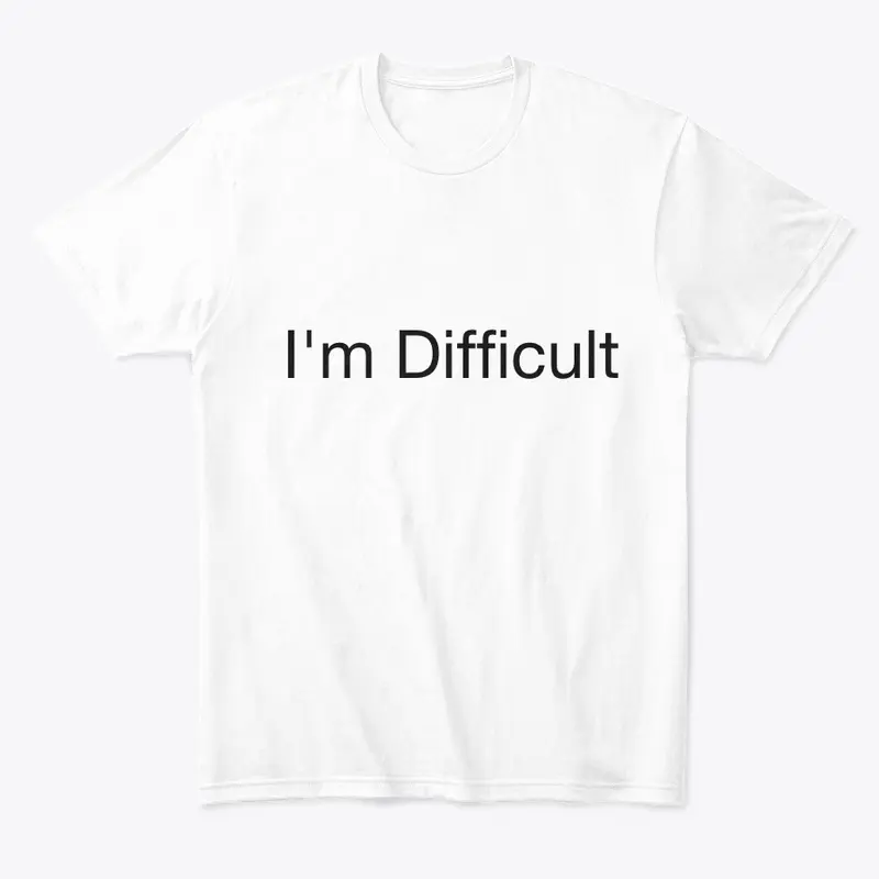 I'm Difficult