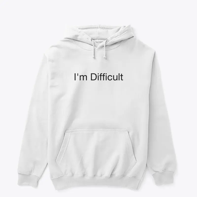 I'm Difficult