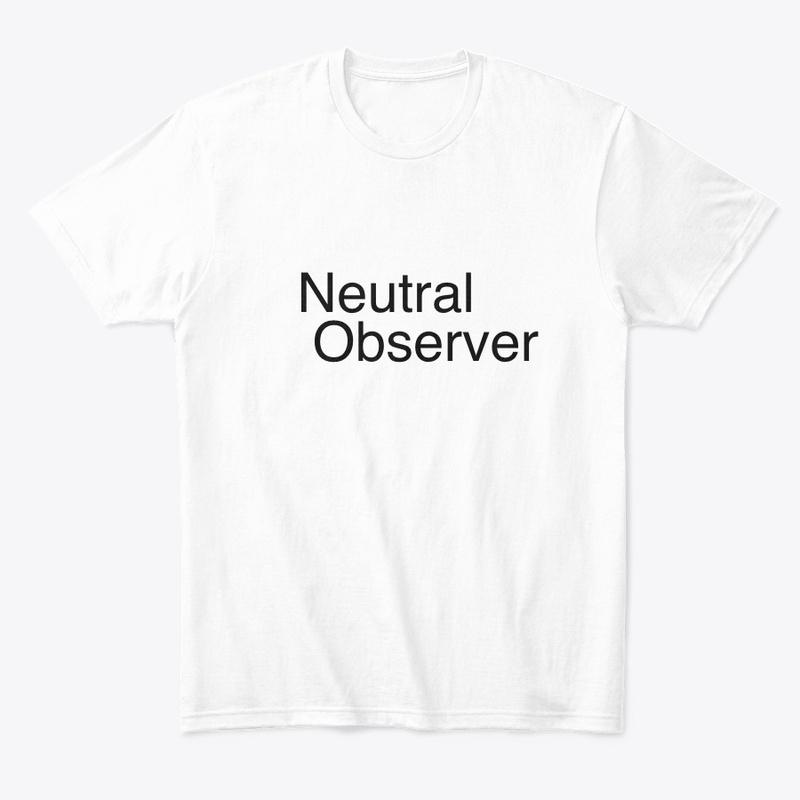 Neutral Observer Tshirt