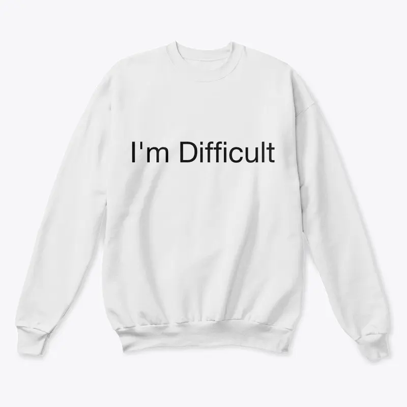 I'm Difficult